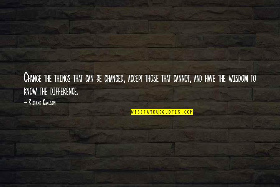Pirates Of Dark Water Ioz Quotes By Richard Carlson: Change the things that can be changed, accept