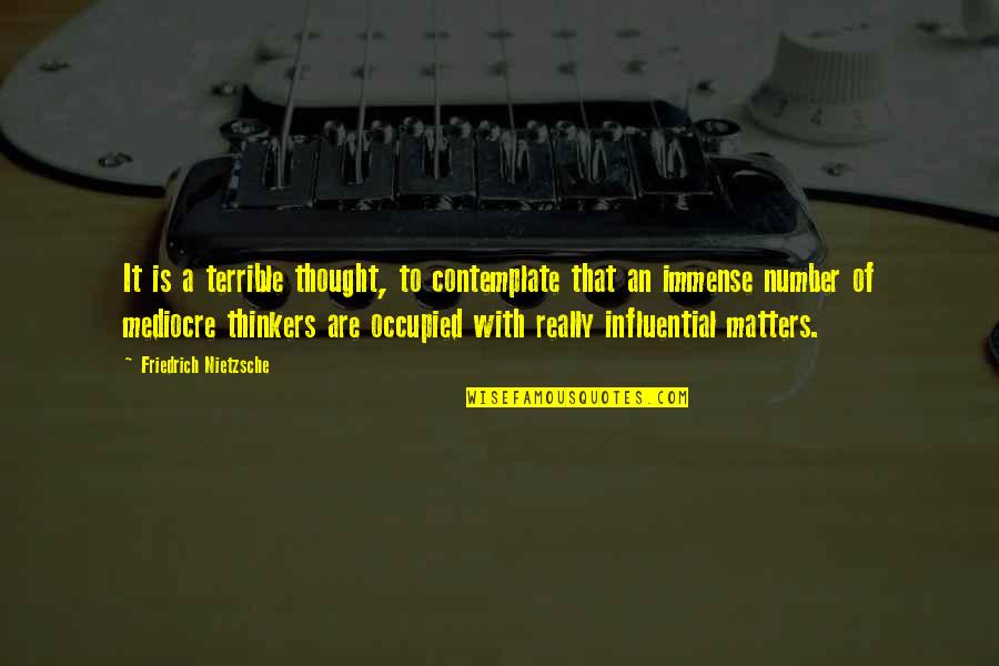 Pirates Of The Caribbean 3 Captain Teague Quotes By Friedrich Nietzsche: It is a terrible thought, to contemplate that