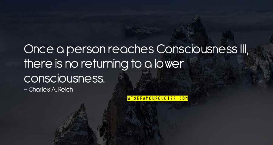 Pirates Of The Caribbean 4 Mermaid Quotes By Charles A. Reich: Once a person reaches Consciousness III, there is Pirates Of The Caribbean 4 Mermaid Quotes By Charles A. Reich: Once a person reaches Consciousness III, there is
