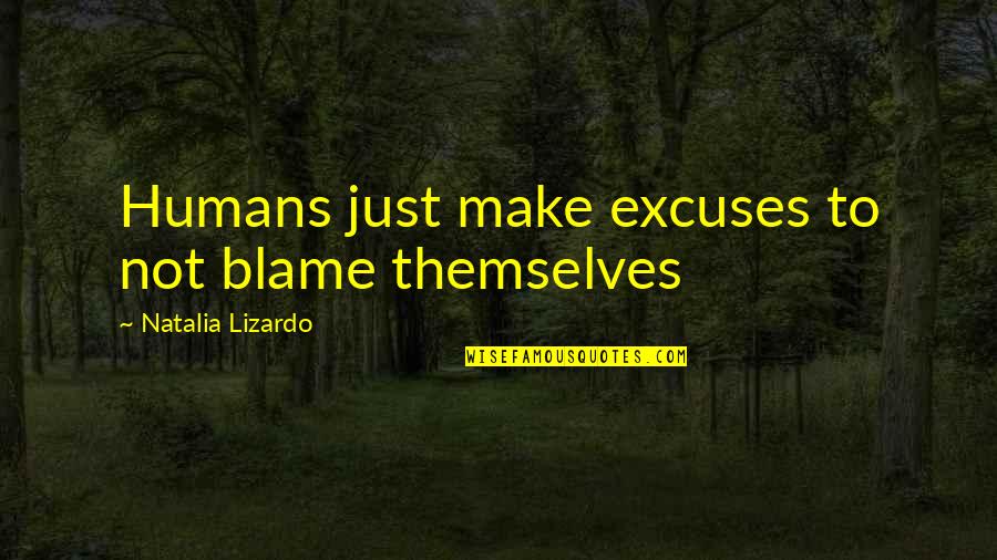 Pirates Of The Caribbean 4 Mermaid Quotes By Natalia Lizardo: Humans just make excuses to not blame themselves Pirates Of The Caribbean 4 Mermaid Quotes By Natalia Lizardo: Humans just make excuses to not blame themselves