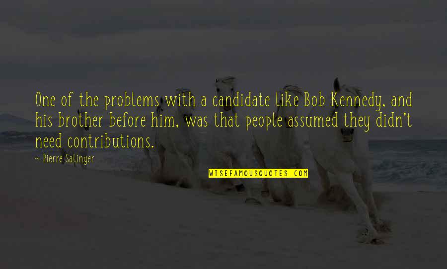 Pirates Of The Caribbean Curse Of The Black Pearl Best Quotes By Pierre Salinger: One of the problems with a candidate like Pirates Of The Caribbean Curse Of The Black Pearl Best Quotes By Pierre Salinger: One of the problems with a candidate like