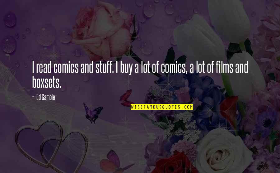 Pirates Rum Quotes By Ed Gamble: I read comics and stuff. I buy a