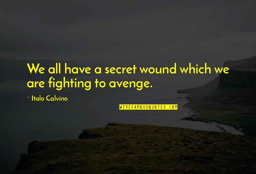 Pireme Quotes By Italo Calvino: We all have a secret wound which we