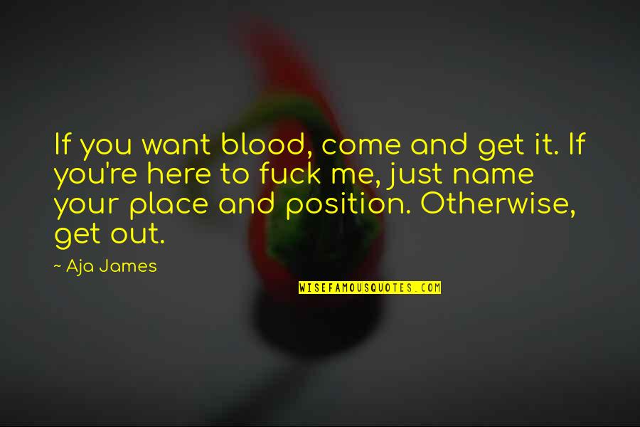 Pirenne Thesis Quotes By Aja James: If you want blood, come and get it. Pirenne Thesis Quotes By Aja James: If you want blood, come and get it.