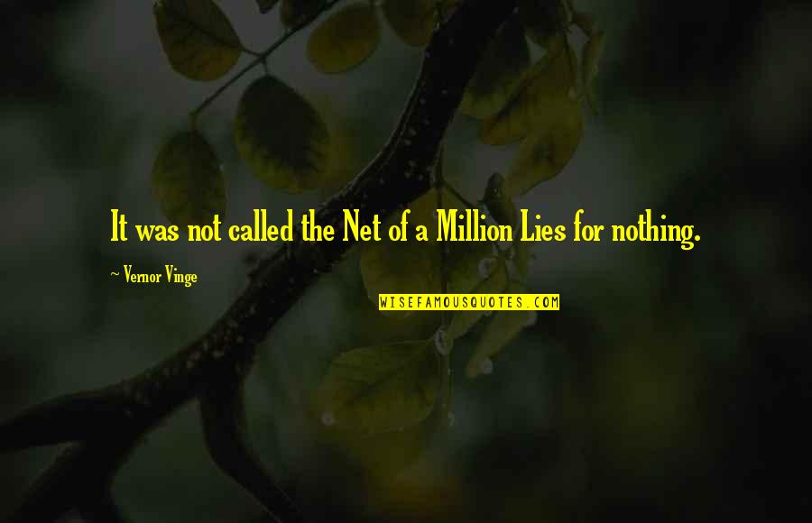Pirillo Studios Quotes By Vernor Vinge: It was not called the Net of a Pirillo Studios Quotes By Vernor Vinge: It was not called the Net of a