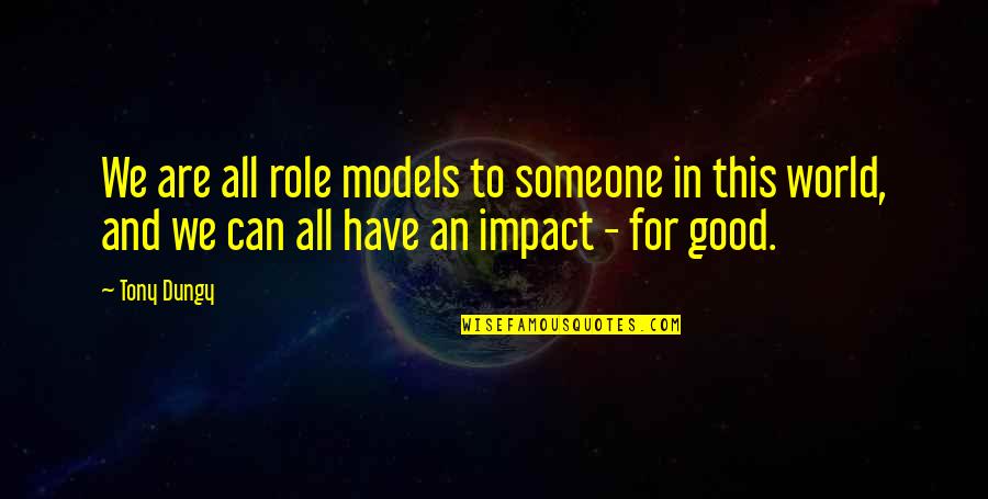 Piring Makan Quotes By Tony Dungy: We are all role models to someone in Piring Makan Quotes By Tony Dungy: We are all role models to someone in