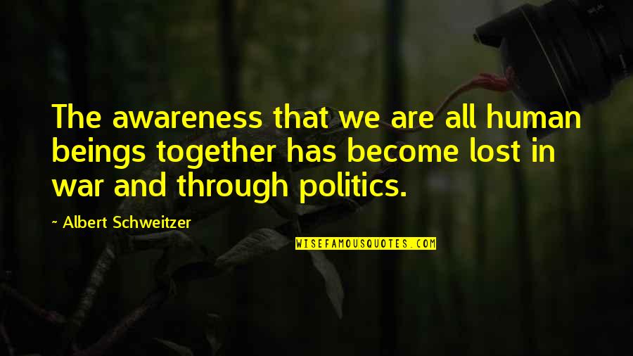 Pirita Hambaravi Quotes By Albert Schweitzer: The awareness that we are all human beings