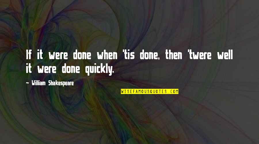 Pirke Avot Quotes By William Shakespeare: If it were done when 'tis done, then