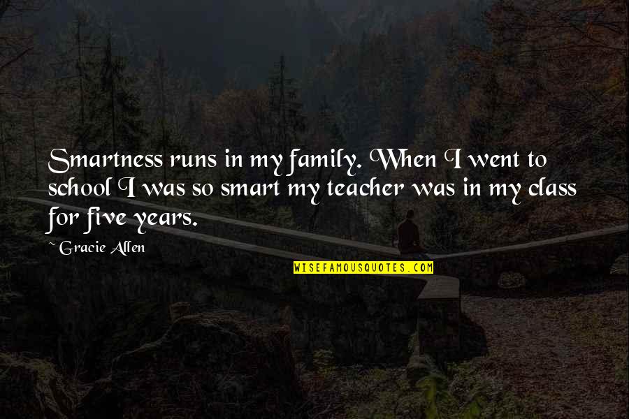 Pirkle Electric Quotes By Gracie Allen: Smartness runs in my family. When I went