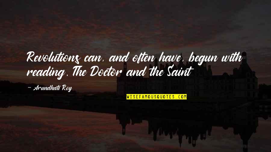 Pirlo Autobiography Best Quotes By Arundhati Roy: Revolutions can, and often have, begun with reading.