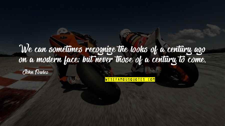 Pirone Park Quotes By John Fowles: We can sometimes recognize the looks of a Pirone Park Quotes By John Fowles: We can sometimes recognize the looks of a