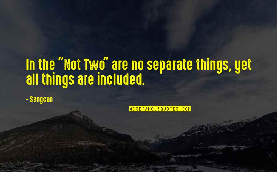 Piropos Mexicanos Quotes By Sengcan: In the "Not Two" are no separate things,