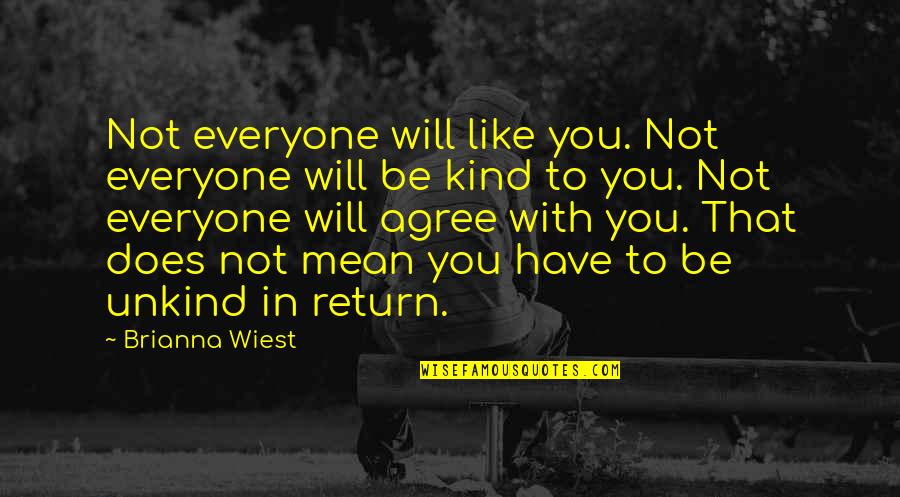 Pirot Ilonggo Quotes By Brianna Wiest: Not everyone will like you. Not everyone will