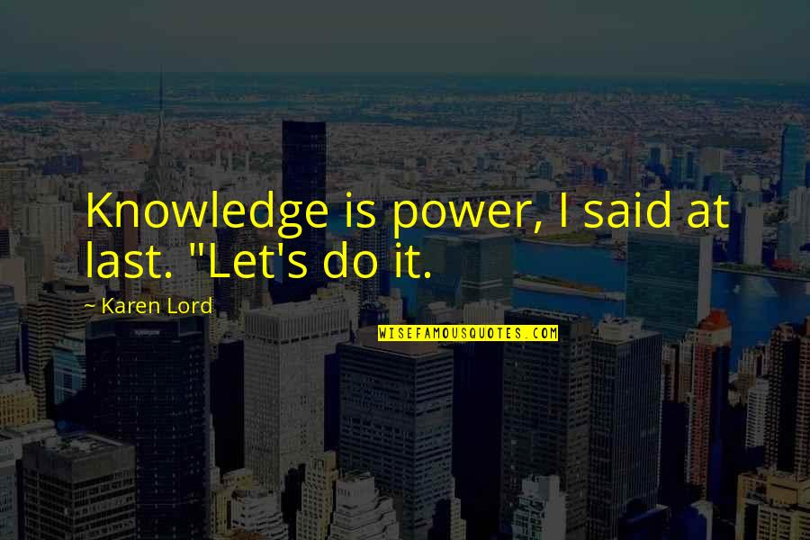 Pirot Ilonggo Quotes By Karen Lord: Knowledge is power, I said at last. "Let's