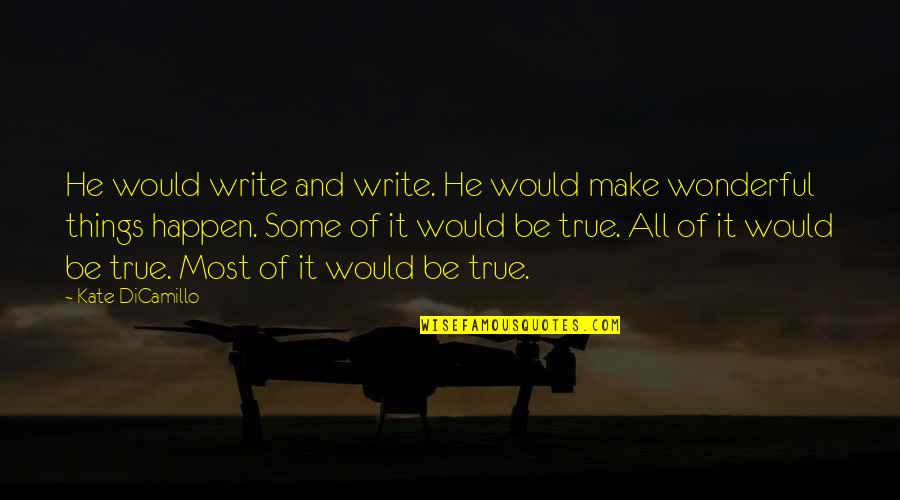 Pirot Ilonggo Quotes By Kate DiCamillo: He would write and write. He would make