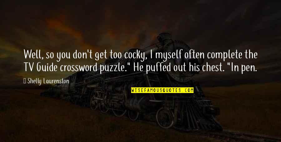 Pirritx Quotes By Shelly Laurenston: Well, so you don't get too cocky, I Pirritx Quotes By Shelly Laurenston: Well, so you don't get too cocky, I