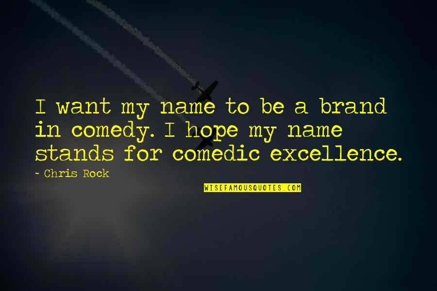 Pirronis Quotes By Chris Rock: I want my name to be a brand