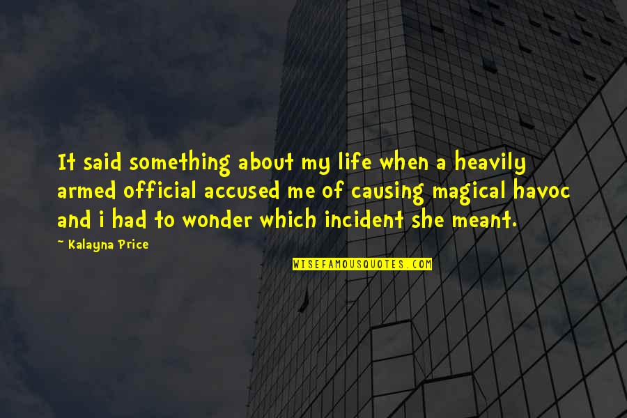 Pirrung Auctioneers Quotes By Kalayna Price: It said something about my life when a Pirrung Auctioneers Quotes By Kalayna Price: It said something about my life when a