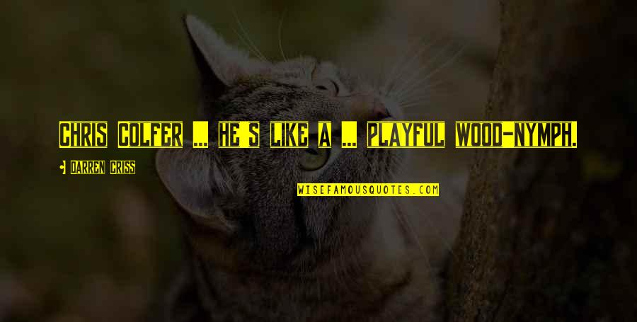 Pirrung Auctions Quotes By Darren Criss: Chris Colfer ... he's like a ... playful