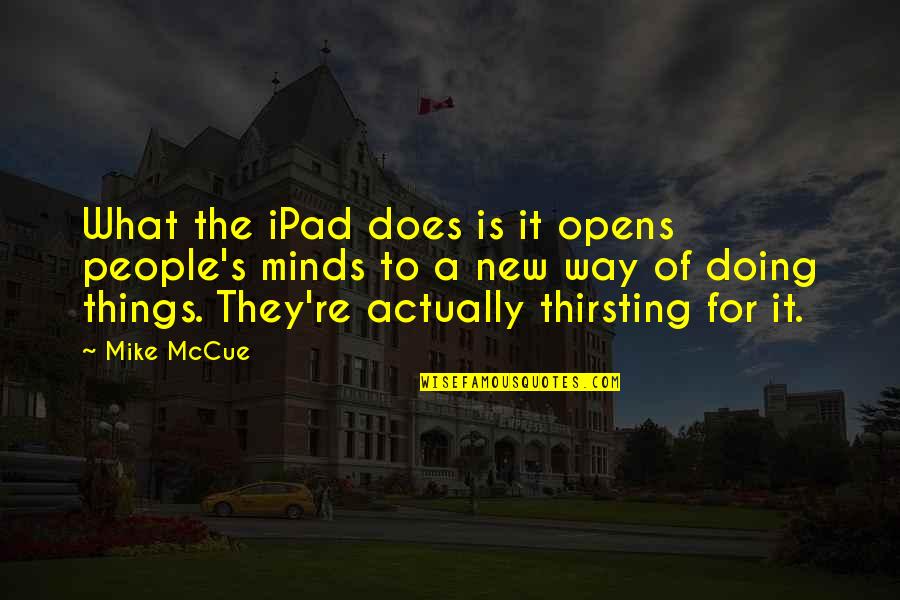 Pirrung Auctions Quotes By Mike McCue: What the iPad does is it opens people's