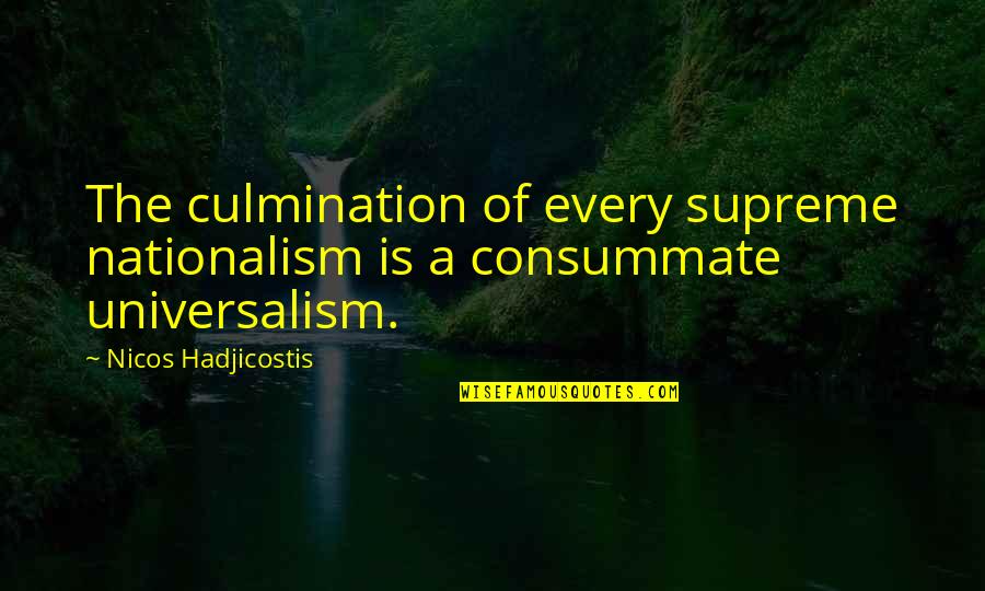Pirrung Auctions Quotes By Nicos Hadjicostis: The culmination of every supreme nationalism is a