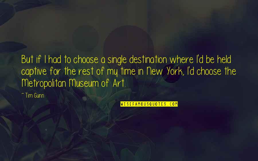 Pirrung Auctions Quotes By Tim Gunn: But if I had to choose a single