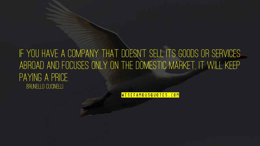 Pirsig Book Quotes By Brunello Cucinelli: If you have a company that doesn't sell