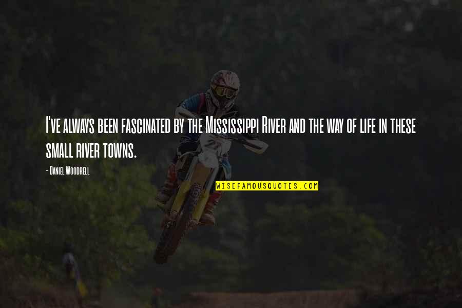 Pirsig Motorcycle Quotes By Daniel Woodrell: I've always been fascinated by the Mississippi River Pirsig Motorcycle Quotes By Daniel Woodrell: I've always been fascinated by the Mississippi River