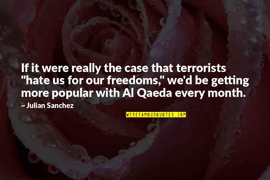 Piru Blood Quotes By Julian Sanchez: If it were really the case that terrorists