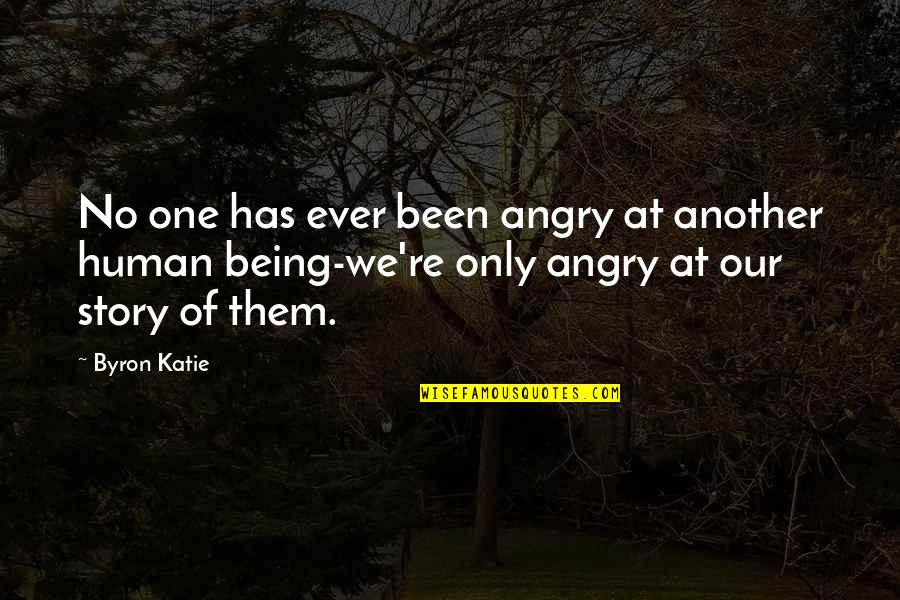 Pirzada Eboard Quotes By Byron Katie: No one has ever been angry at another Pirzada Eboard Quotes By Byron Katie: No one has ever been angry at another