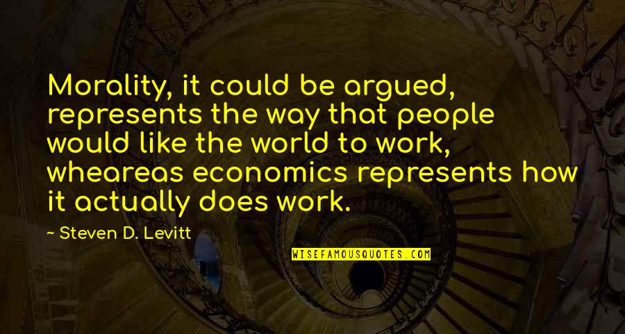 Pisacane Seafood Quotes By Steven D. Levitt: Morality, it could be argued, represents the way