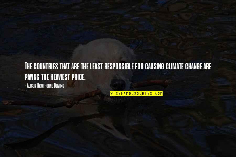 Pisarni Ko Quotes By Alison Hawthorne Deming: The countries that are the least responsible for Pisarni Ko Quotes By Alison Hawthorne Deming: The countries that are the least responsible for