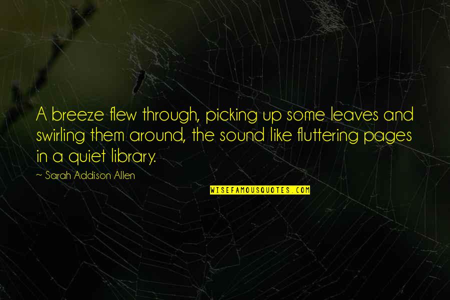 Pisava V Quotes By Sarah Addison Allen: A breeze flew through, picking up some leaves