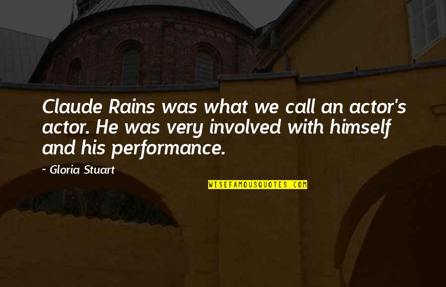 Pisavada Quotes By Gloria Stuart: Claude Rains was what we call an actor's