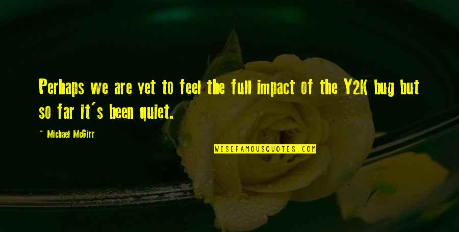 Pisavasul Quotes By Michael McGirr: Perhaps we are yet to feel the full Pisavasul Quotes By Michael McGirr: Perhaps we are yet to feel the full