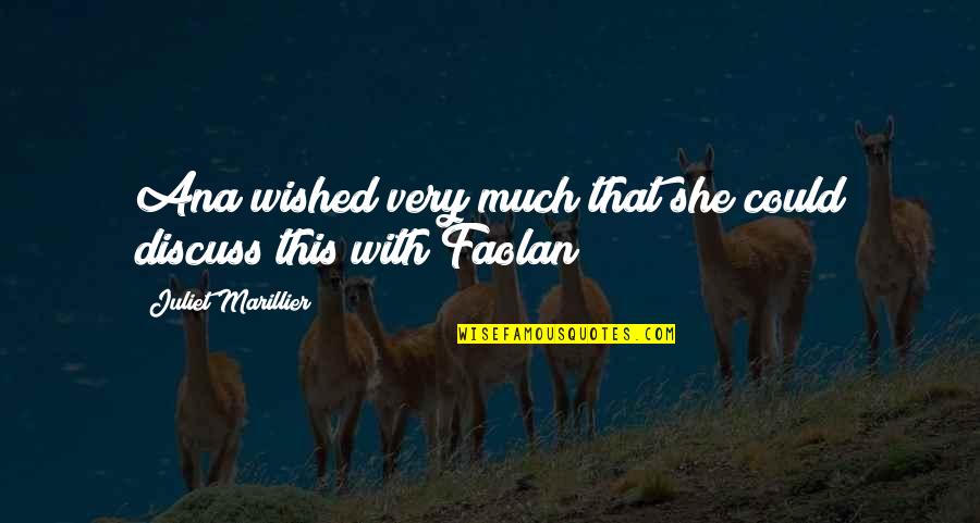 Piscatella Dead Quotes By Juliet Marillier: Ana wished very much that she could discuss Piscatella Dead Quotes By Juliet Marillier: Ana wished very much that she could discuss
