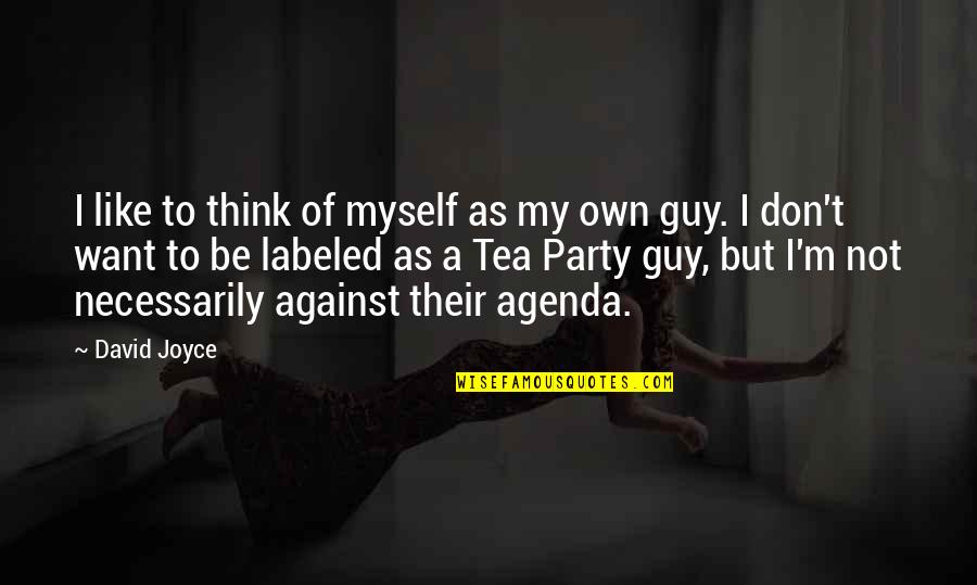 Piscean Centurion Quotes By David Joyce: I like to think of myself as my Piscean Centurion Quotes By David Joyce: I like to think of myself as my