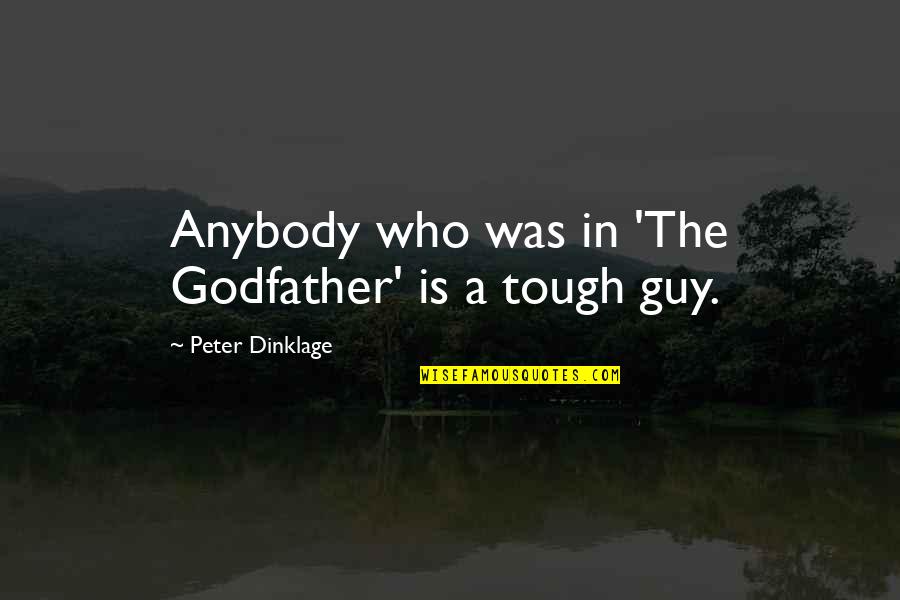 Piscean Quotes By Peter Dinklage: Anybody who was in 'The Godfather' is a