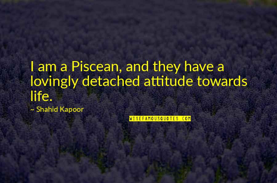Piscean Quotes By Shahid Kapoor: I am a Piscean, and they have a
