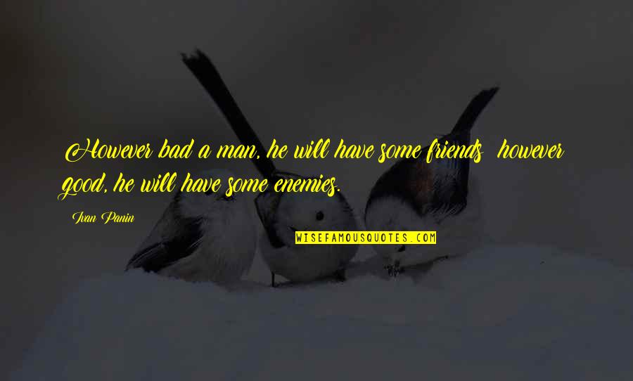 Pisces And Music Quotes By Ivan Panin: However bad a man, he will have some