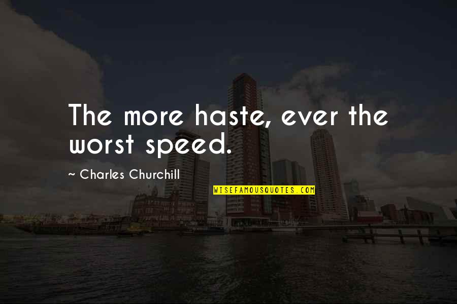 Pisces Women Quotes By Charles Churchill: The more haste, ever the worst speed.