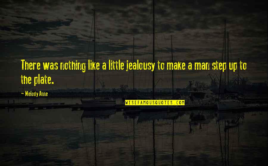 Pischel Quality Quotes By Melody Anne: There was nothing like a little jealousy to