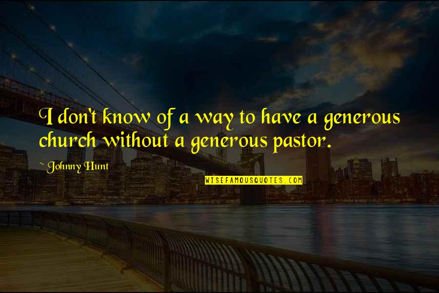 Piscis Signo Quotes By Johnny Hunt: I don't know of a way to have