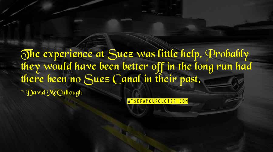 Piserie Quotes By David McCullough: The experience at Suez was little help. Probably Piserie Quotes By David McCullough: The experience at Suez was little help. Probably
