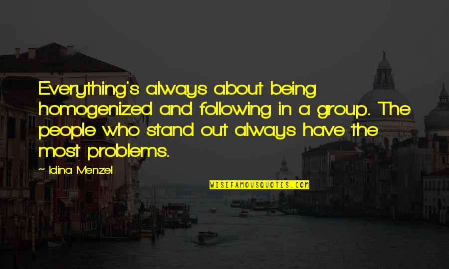 Pishtari I Lojrave Quotes By Idina Menzel: Everything's always about being homogenized and following in Pishtari I Lojrave Quotes By Idina Menzel: Everything's always about being homogenized and following in