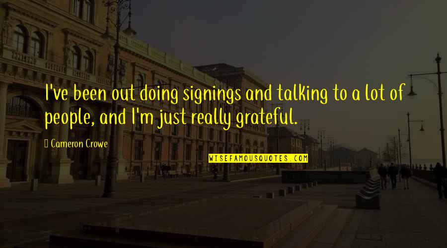 Pisil Movie Quotes By Cameron Crowe: I've been out doing signings and talking to Pisil Movie Quotes By Cameron Crowe: I've been out doing signings and talking to