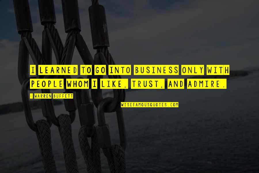 Pisit Quotes By Warren Buffett: I learned to go into business only with