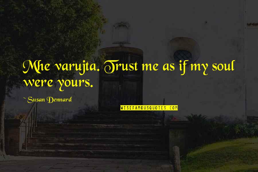 Pisker Motors Quotes By Susan Dennard: Mhe varujta. Trust me as if my soul