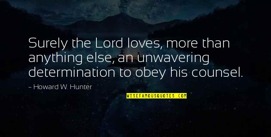 Pisky Puppies Quotes By Howard W. Hunter: Surely the Lord loves, more than anything else, Pisky Puppies Quotes By Howard W. Hunter: Surely the Lord loves, more than anything else,