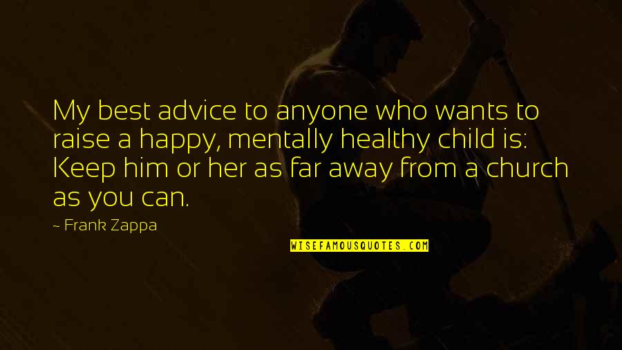 Pisotear In English Quotes By Frank Zappa: My best advice to anyone who wants to
